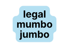 legal mumbo jumbo